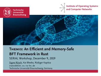 Themis: An Efficient and Memory-Safe  BFT Framework in Rust  SERIAL Workshop, December 9, 2019