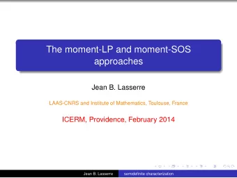 The moment-LP and moment-SOS  approaches  Jean B. Lasserre  LAAS-CNRS and Institute of Mathematics,