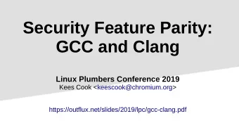 Security Feature Parity:  GCC and Clang  Linux Plumbers Conference 2019  Kees Cook