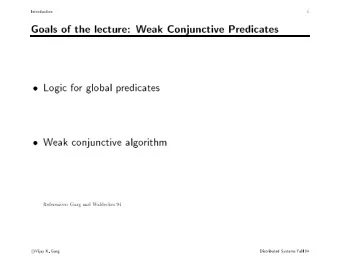 Intro  duction  1  Goals  of  the  lecture:  W  eak  Conjunctive  Predicates    Logic  fo  r