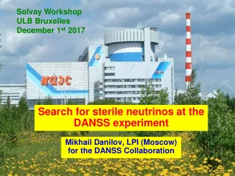 DANSS experiment  Mikhail Danilov, LPI (Moscow)  for the DANSS Collaboration There are several ~3