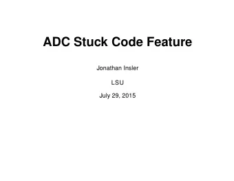 ADC Stuck Code Feature  Jonathan Insler  LSU  July 29, 2015  ADC Stuck Code Issue  1  Linearity