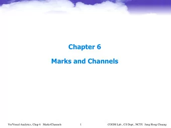 Chapter 6  Marks and Channels  Vis/Visual Analytics, Chap 6   Marks/Channels  1  CGGM Lab., CS