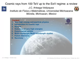 Cosmic rays from 100 TeV up to the EeV regime: a review  J.C. Arteaga-Velzquez  Instituto de