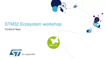 STM32 Ecosystem workshop  T.O.M.A.S Team  Goal of this part  2  Practice a bit with STMStudio