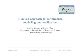 A unified approach to performance  modelling and verification  Stephen Gilmore and Le  la Kloul