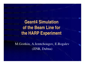 Geant4 Simulation  of the Beam Line for  the HARP Experiment  M.Gostkin, A.Jemtchougov, E.Rogalev