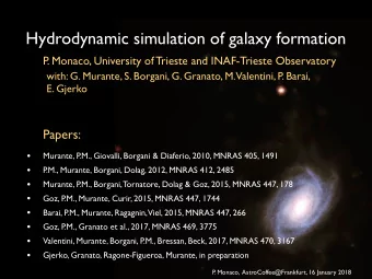 Hydrodynamic simulation of galaxy formation  P  . Monaco, University of Trieste and INAF-Trieste
