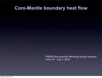 Core-Mantle boundary heat flow  CIDER Geo-neutrino Working Group meeting  June 30 - July 1, 2014