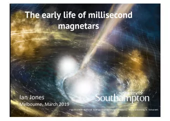 The early life of millisecond  magnetars  Ian Jones  Melbourne, March 2019  Figure credit: National