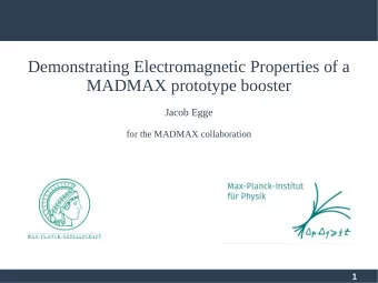 Demonstrating Electromagnetic Properties of a  MADMAX prototype booster  Jacob Egge  for the MADMAX