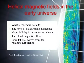 early universe  What is magnetic helicity  The myth of catastrophic quenching  Magn
