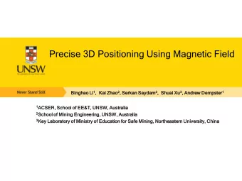 Precise 3D Positioning Using Magnetic Field  Bingh  inghao  ao Li Li 1 ,  Kai  ai Zhao hao 2 , S
