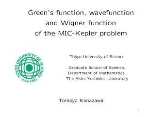 Greens function, wavefunction  and Wigner function  of the MIC-Kepler problem  Tokyo University