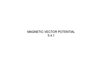 MAGNETIC VECTOR POTENTIAL  5.4.1  E = 0  One of Maxwells equations,