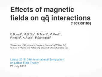 Effects of magnetic fields on q   q interactions  [1607.08160] C.Bonati 1 , M.DElia 1 ,