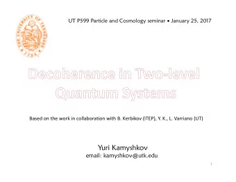 Yuri Kamyshkov  email: kamyshkov@utk.edu  1  http://en.wikipedia.org/wiki/Two-state_quantum_system