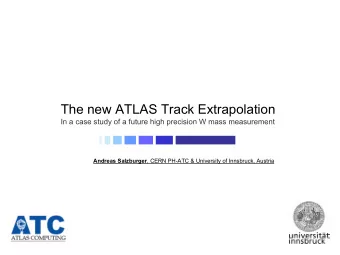The new ATLAS Track Extrapolation  In a case study of a future high precision W mass measurement