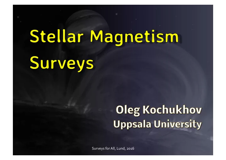 surveys for all lund 2016 solar magnetism