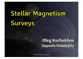Surveys  for  All,  Lund,  2016    Solar magnetism  Magnetic fields  important