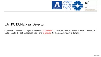 LArTPC DUNE Near Detector C. Amsler, J. Asaadi, M. Auger, A. Ereditato, S. Lockwitz , D. Lorca, D.