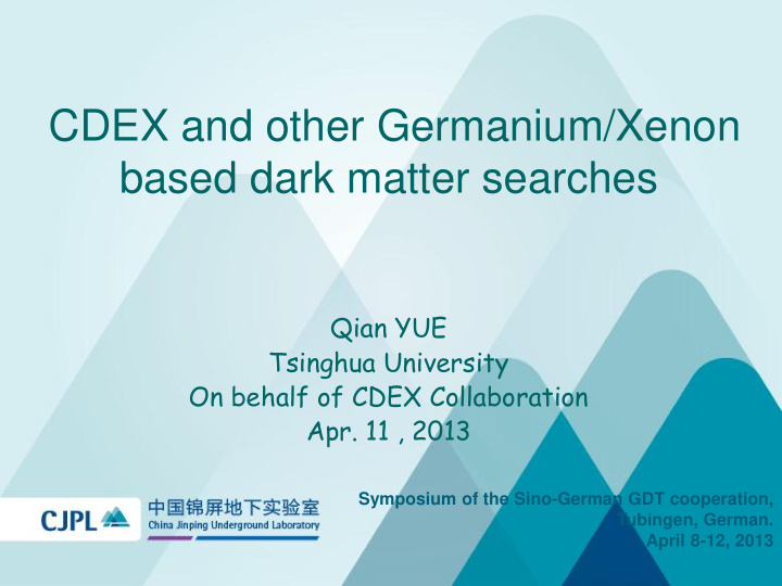cdex and other germanium xenon based dark matter searches