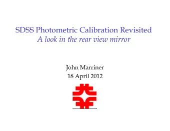SDSS Photometric Calibration Revisited  A look in the rear view mirror  John Marriner  18 April