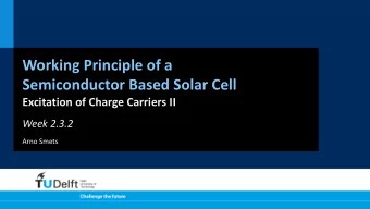 Working Principle of a  Semiconductor Based Solar Cell  Excitation of Charge Carriers II  Week