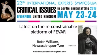 Latest on the re-constrainable  pla  latform of FEVAR  Robin Wil  illiams,  Newcastle-upon-Tyne