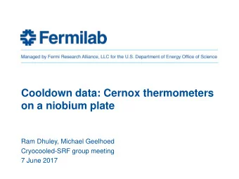 Cooldown data: Cernox thermometers  on a niobium plate  Ram Dhuley, Michael Geelhoed