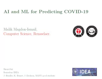 AI and ML for Predicting COVID-19  Malik Magdon-Ismail,  Computer Science, Rensselaer.  Shout-Out: