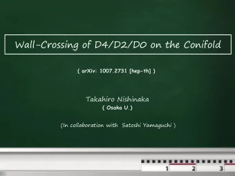 Wall-Crossing of D4/D2/D0 on the Conifold  ( arXiv: 1007.2731 [hep-th] )  Takahiro Nishinaka  (