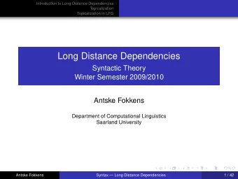 Long Distance Dependencies  Syntactic Theory  Winter Semester 2009/2010  Antske Fokkens  Department