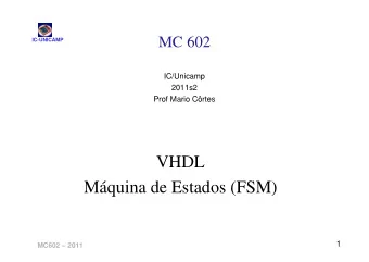 VHDL  Mquina de Estados (FSM)  1  MC602  2011  Tpicos  IC-UNICAMP   Mquinas de estados