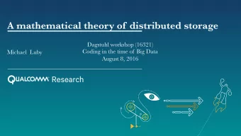 Cloud storage state of affairs Storage clusters contain thousands of storage nodes, with e.g. 500