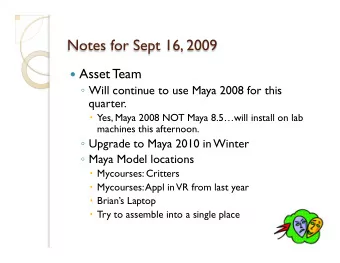 Asset Team  Will continue to use Maya 2008 for this  quarter.  Yes, Maya 2008 NOT Maya