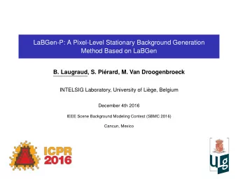 LaBGen-P: A Pixel-Level Stationary Background Generation  Method Based on LaBGen  B. Laugraud, S.
