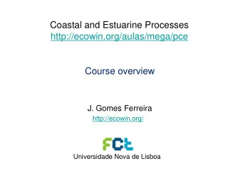 Course overview  J. Gomes Ferreira  http://ecowin.org/  Universidade Nova de Lisboa  Coastal and