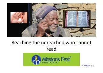 Reaching the unreached who cannot  read  By Johan Grobler  Johan@MegaVoice.co.za  Reaching the