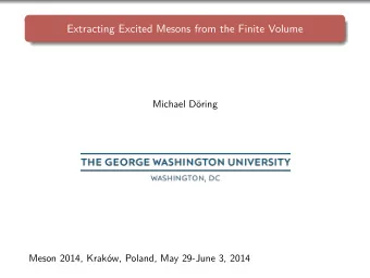Extracting Excited Mesons from the Finite Volume  Michael D  oring  Meson 2014, Krak  ow,