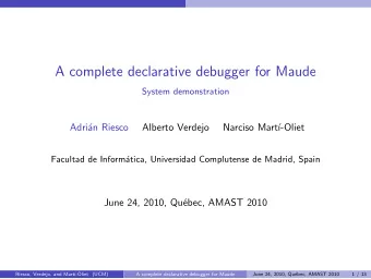 A complete declarative debugger for Maude  System demonstration  Adri  an Riesco  Alberto Verdejo