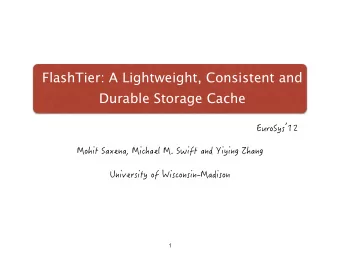 FlashTier: A Lightweight, Consistent and  Durable Storage Cache  1  Outline  Introduction