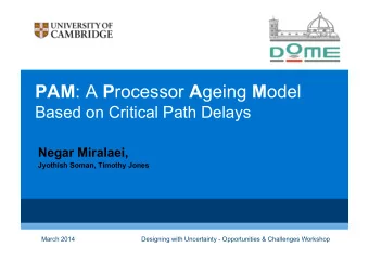 PAM : A P rocessor A geing M odel Based on Critical Path Delays Negar Miralaei,  Jyothish Soman,