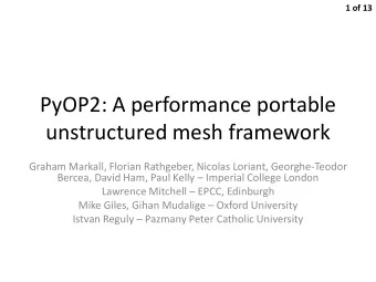 unstructured mesh framework  Graham Markall, Florian Rathgeber, Nicolas Loriant, Georghe-Teodor