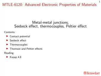 MTLE-6120: Advanced Electronic Properties of Materials  Metal-metal junctions,  Seebeck effect,