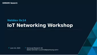 IoT Networking Workshop  June 16, 2020  Samsung Research UK  Stefan Schmidt