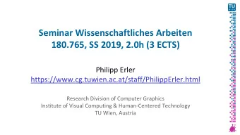 Seminar Wissenschaftliches Arbeiten  180.765, SS 2019, 2.0h (3 ECTS)  Philipp Erler