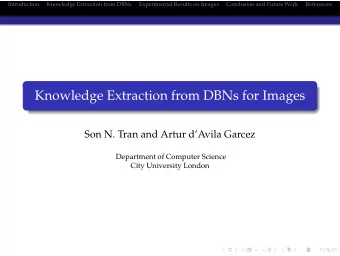 Knowledge Extraction from DBNs for Images  Son N. Tran and Artur dAvila Garcez  Department of