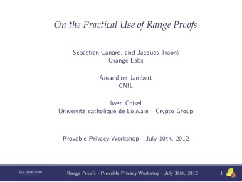 On the Practical Use of Range Proofs  S  ebastien Canard, and Jacques Traor  e  Orange Labs