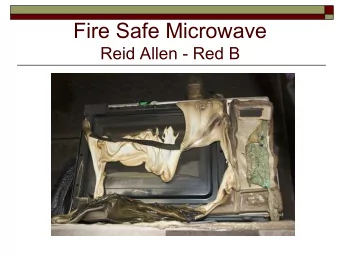 The Idea and Motivation o Microwaves caused ~7,400 fires in 2005 n 87 injuries and $18